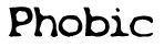 Phobic